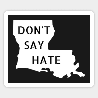 Don't Say Hate - Oppose Don't Say Gay - Louisiana Silhouette - LGBTQIA2S+ Sticker